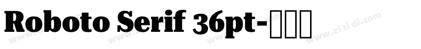 Roboto Serif 36pt字体转换
